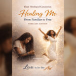 Healing Me: From Familiar to Free-Part 3
